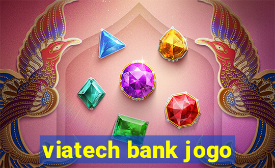 viatech bank jogo