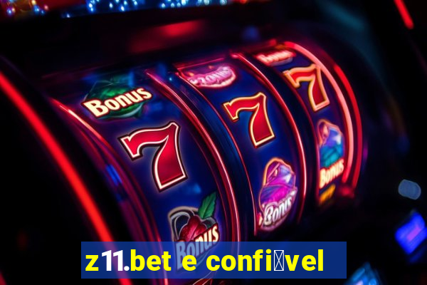 z11.bet e confi谩vel