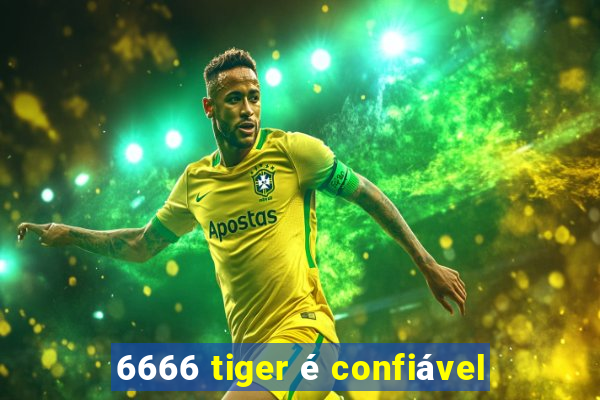 6666 tiger é confiável