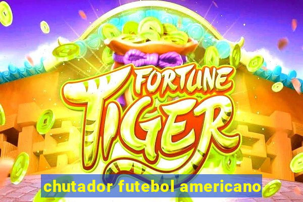 chutador futebol americano