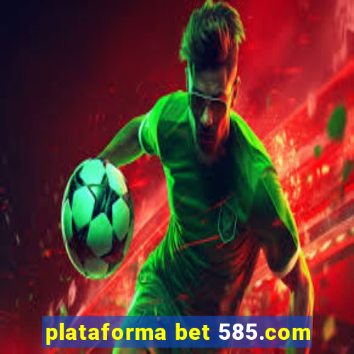 plataforma bet 585.com