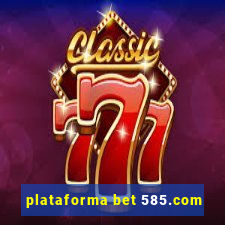 plataforma bet 585.com