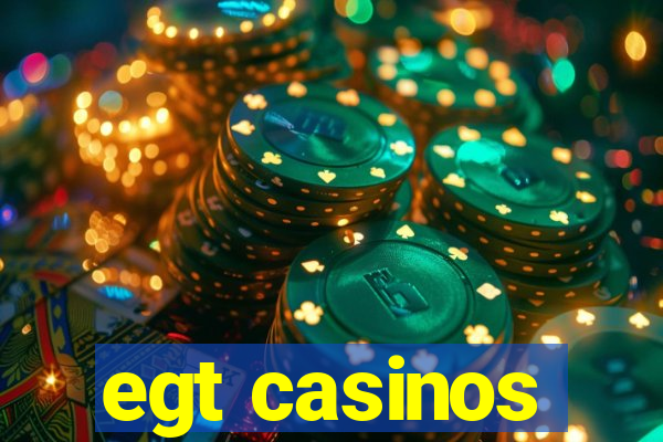 egt casinos