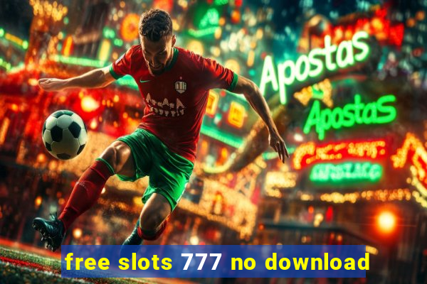 free slots 777 no download