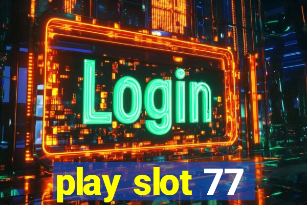 play slot 77