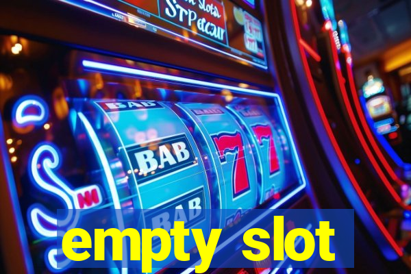 empty slot