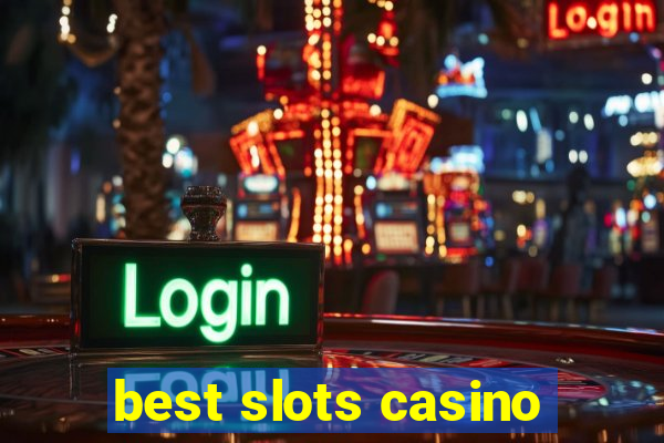 best slots casino