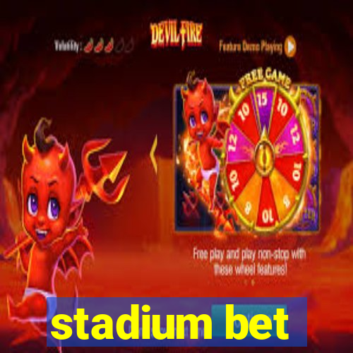 stadium bet