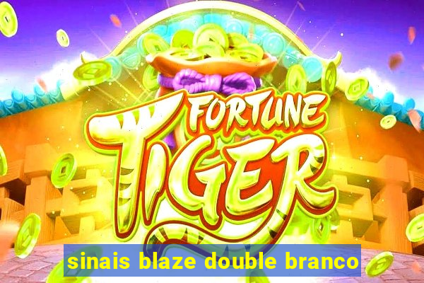 sinais blaze double branco