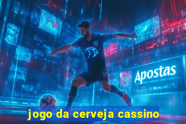 jogo da cerveja cassino