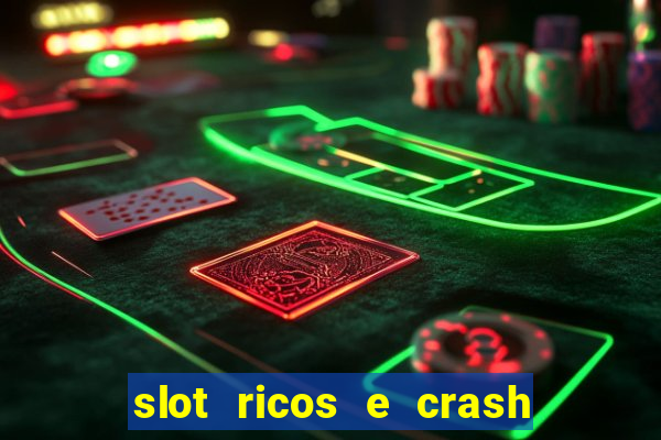 slot ricos e crash como ganhar dinheiro