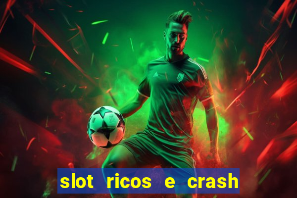 slot ricos e crash como ganhar dinheiro