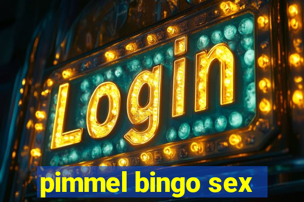 pimmel bingo sex