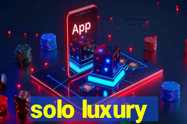 solo luxury