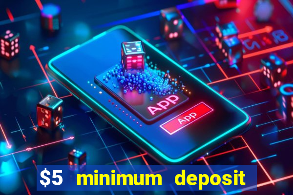 $5 minimum deposit casino nz 2022