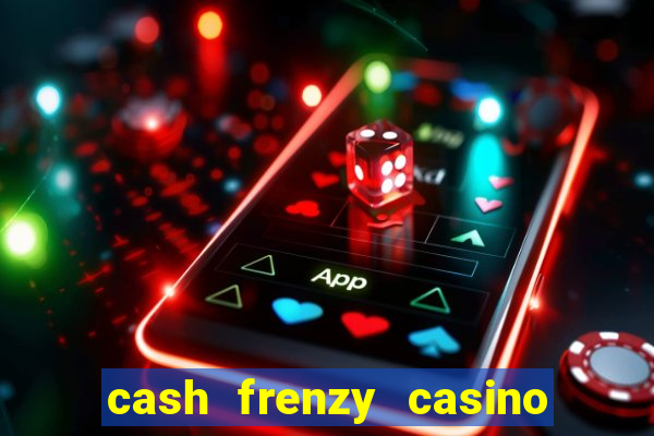 cash frenzy casino free coins