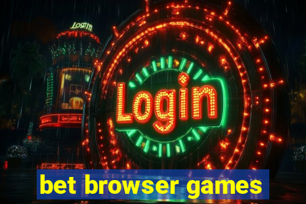 bet browser games