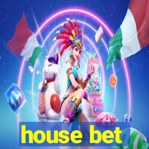 house bet