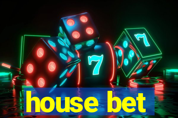 house bet