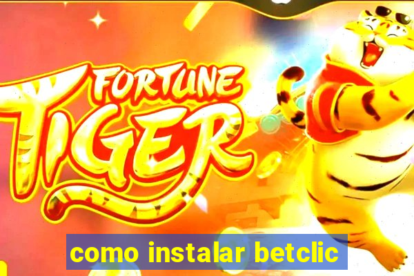 como instalar betclic