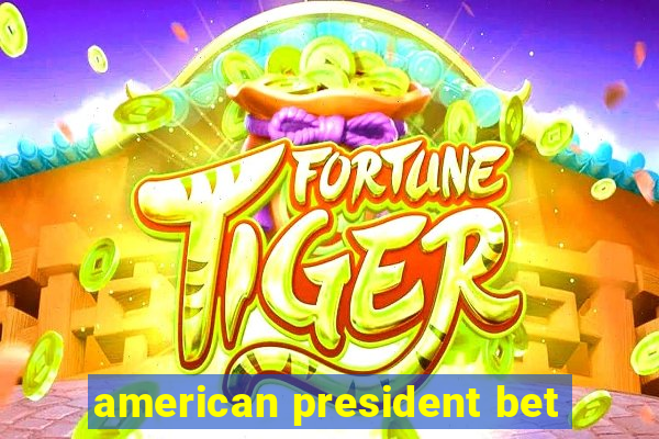 american president bet