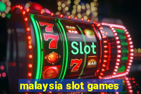 malaysia slot games