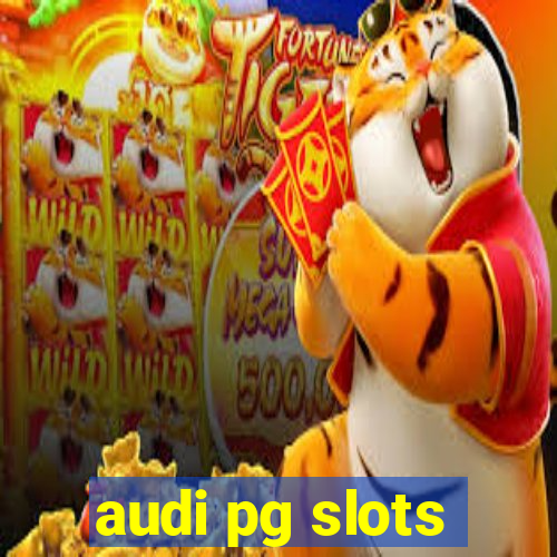 audi pg slots