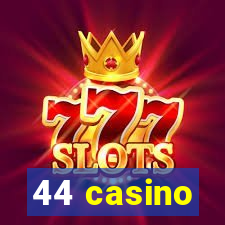 44 casino