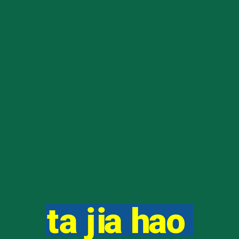 ta jia hao