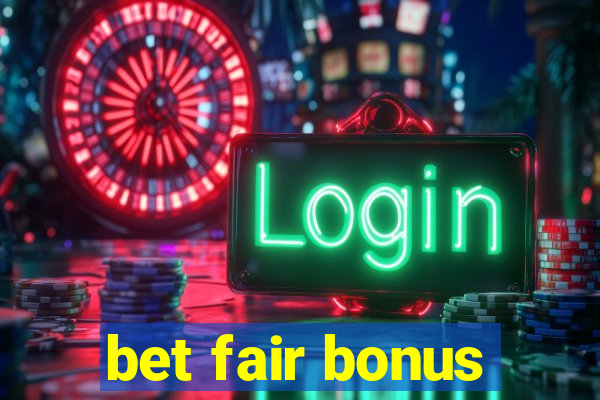 bet fair bonus