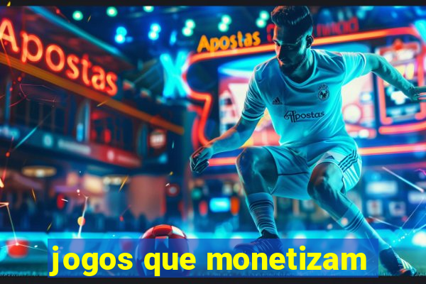 jogos que monetizam