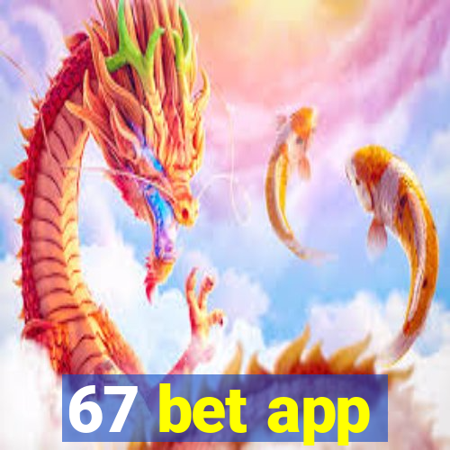 67 bet app