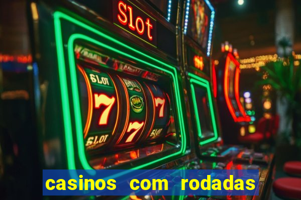 casinos com rodadas gratis sem deposito