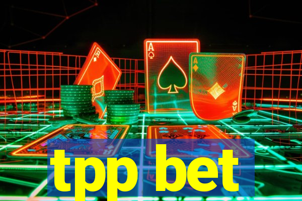 tpp bet