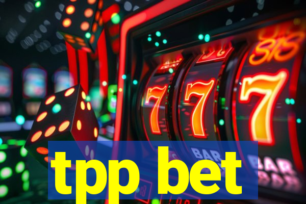 tpp bet