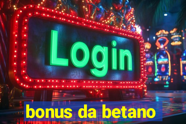 bonus da betano