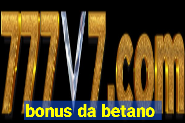 bonus da betano