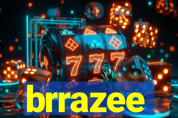 brrazee