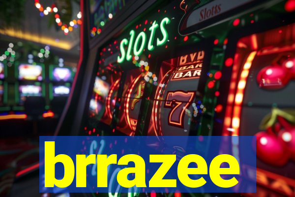 brrazee