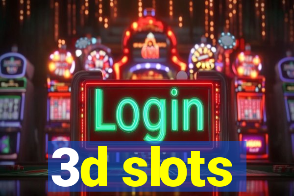 3d slots