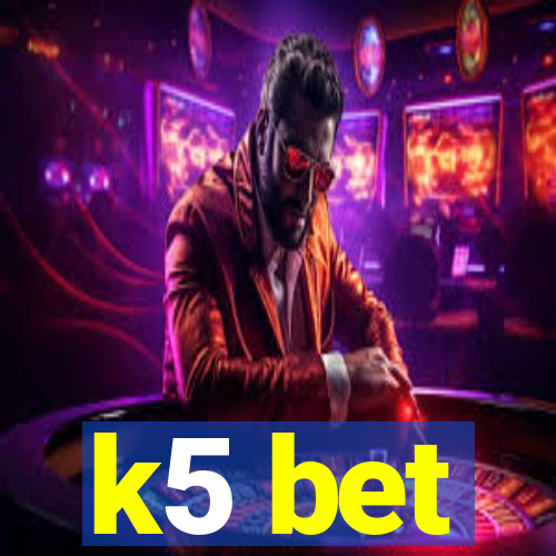 k5 bet