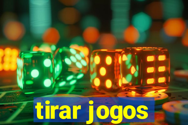 tirar jogos