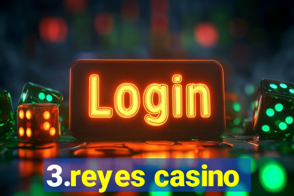 3.reyes casino