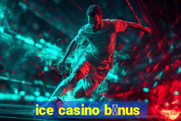 ice casino b么nus