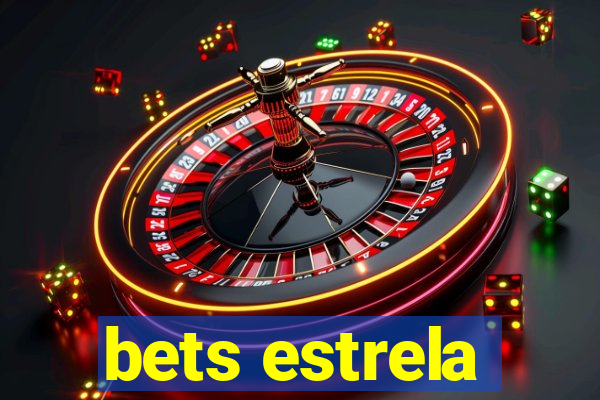 bets estrela