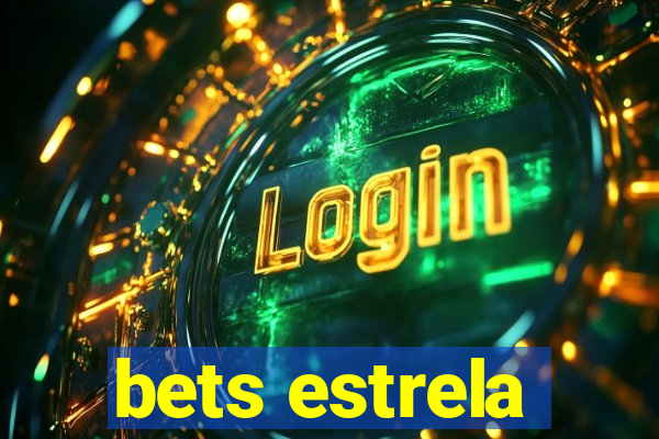 bets estrela