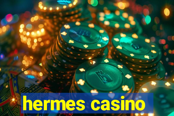 hermes casino