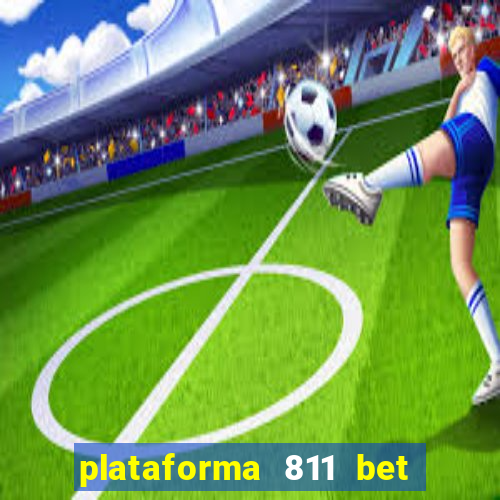 plataforma 811 bet 茅 confi谩vel