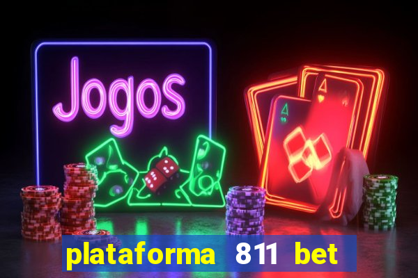 plataforma 811 bet 茅 confi谩vel