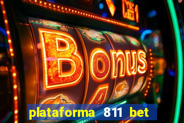 plataforma 811 bet 茅 confi谩vel